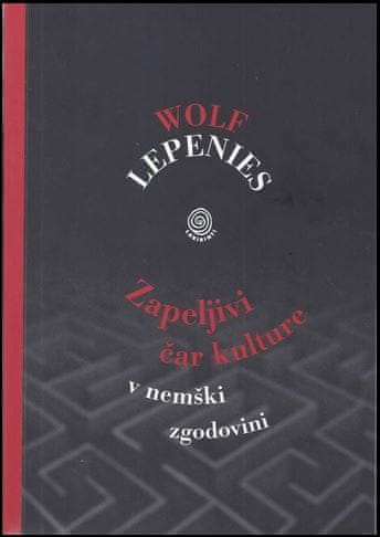Wolf Lepenies: Zapeljivi čar kulture v nemški zgodovini