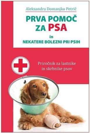Aleksandra Domanjko Petrič: Prva pomoč za psa in nekatere bolezni pri psih