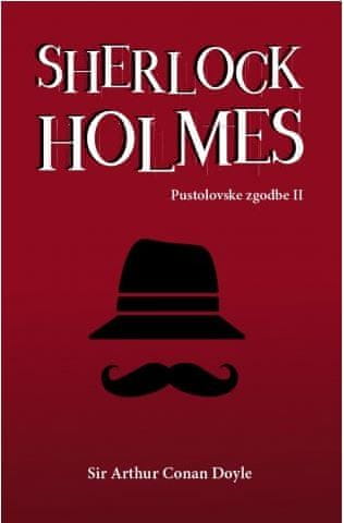 Sir Arthur Conan Doyle: Sherlock Holmes. Pustolovske zgodbe II.