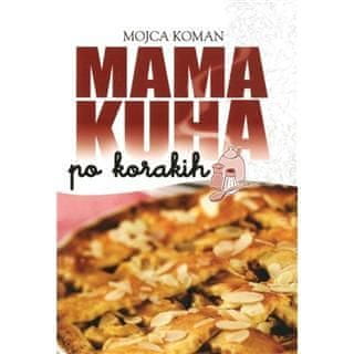 Mojca Koman: MAMA KUHA po korakih (broširano 2015)