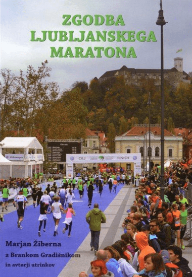 M. Žiberna, B. Gradišnik: Zgodba Ljubljanskega maratona