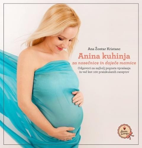 Ana Žontar Kristanc: Anina kuhinja za nosečnice in doječe mamice