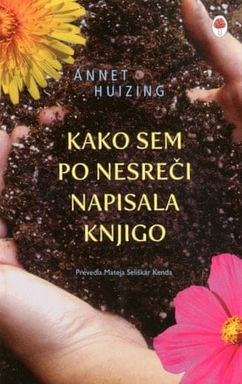 Annet Huizing: Kako sem po nesreči napisala knjigo