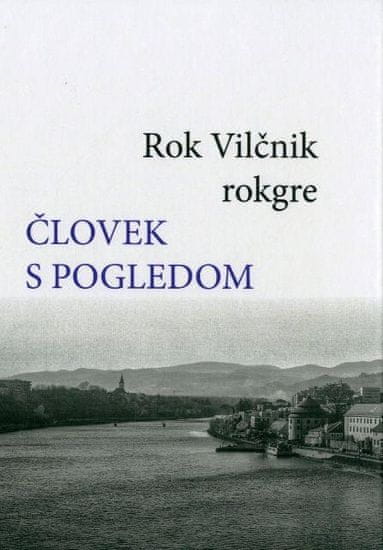 Rok Vilnčnik: Človek s pogledom