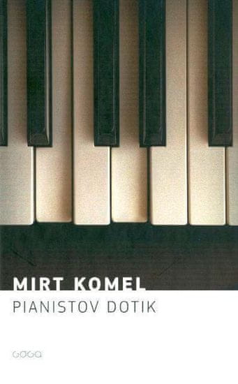 Mirt Komel: Pianistov dotik (Kresnik nominacija 2016) - broširana
