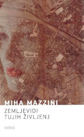 Miha Mazzini: Zemljevidi tujih življenj