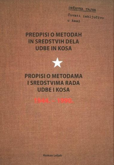 Roman Leljak: Predpisi o metodah in sredstvih dela Udbe in Kosa
