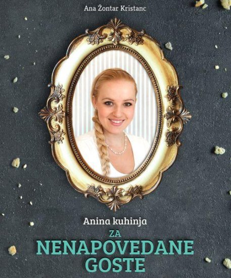 Ana Žontar Kristanc: Anina kuhinja za nenapovedane goste