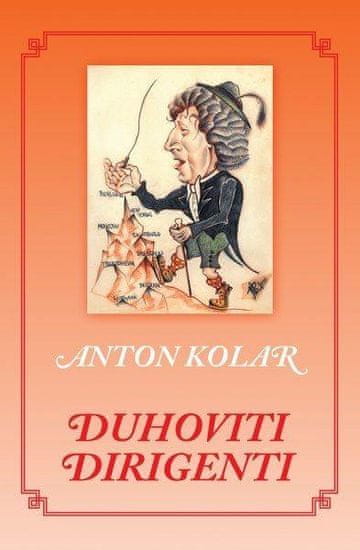 Anton Kolar: Duhoviti dirigenti