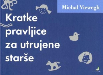 Michal Viewegh: Kratke pravljice za utrujene starše