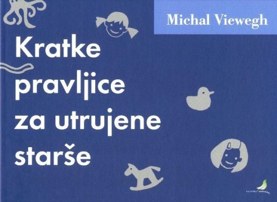 Michal Viewegh: Kratke pravljice za utrujene starše