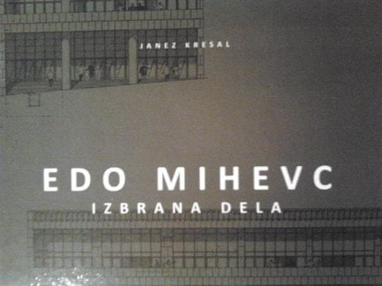 Janez Kresal: Edo Mihevc- Izbrana dela