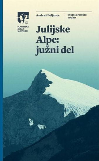 Andraž Poljanec: Julijske Alpe: južni del