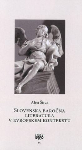 Alen Širca: Slovenska baročna literatura v evropskem kontekstu