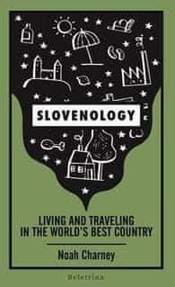 Noah Charney:Slovenology, living and traveling in the world's best country