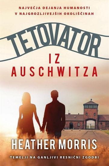 Heather Morris: Tetovator IZ Auschwitza