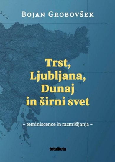 Bojan Grobovšek: Trst, Ljubljana, Dunaj in širni svet