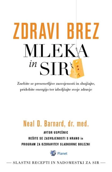 dr. Neal Barnard: Zdravi brez mleka in sira