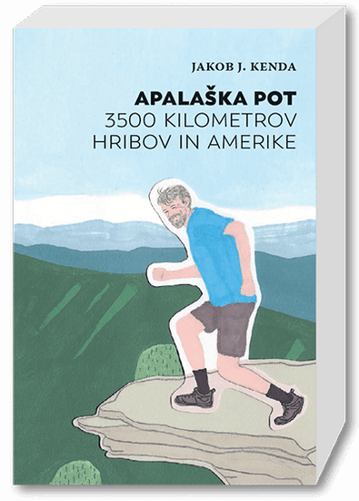 Jakob J. Kenda: Apalaška pot: 3.500 kilometrov hribov in Amerike