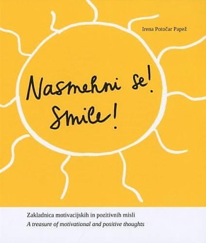Irena Papež Potočar: Nasmehni se! Smile! Zakladnica motivacijskih in pozitivnih misli