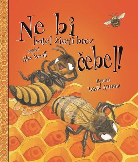 Alex Woolf: Ne bi hotel živeti brez čebel!