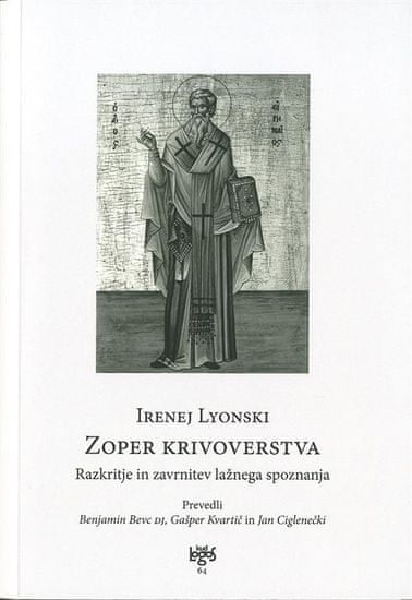 Irenej Lyonski; Zoper krivoverstva: razkritje in zavrnitev lažnega spoznanja
