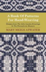 Book Of Patterns For Hand-Weaving; Designs from The John Lan