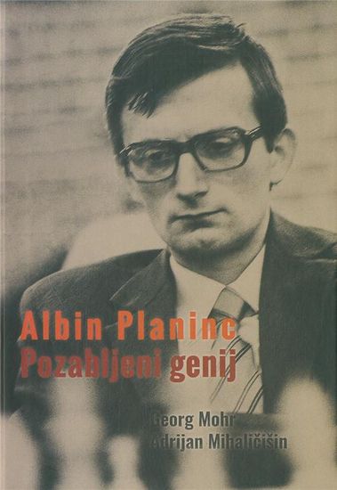 Georg Mohr, Adrijan Mihaljčišin: Albin Planinc - Pozabljeni genij, trda vezava