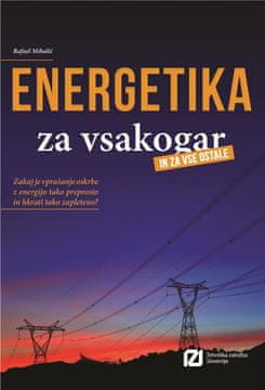 Rafael Mihalič: Energetika - knjiga za vsakogar in za vse ostale, trda vezava