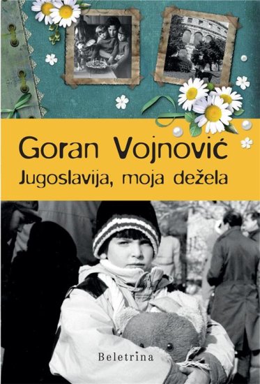Goran Vojnović: Jugoslavija, moja dežela, trda vezava