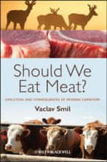 Should We Eat Meat? - Evolution and Consequences of Modern Carnivory