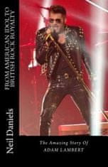 From American Idol To British Rock Royalty - The Amazing Story Of Adam Lambert