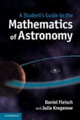 Student's Guide to the Mathematics of Astronomy
