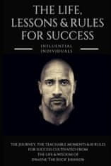 Dwayne 'the Rock' Johnson: The Life, Lessons & Rules for Success