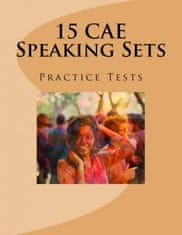15 CAE Speaking Sets. Practice Tests.