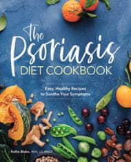 The Psoriasis Diet Cookbook: Easy, Healthy Recipes to Soothe Your Symptoms