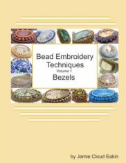 Bead Embroidery Techniques - Volume 1 Bezels