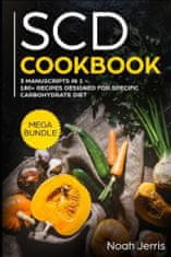 Scd Cookbook: Mega Bundle - 3 Manuscripts in 1 - 180+ Recipes Designed for Specific Carbohydrate Diet