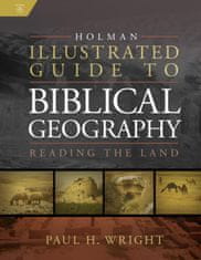 Holman Illustrated Guide to Biblical Geography: Reading the Land