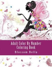 Adult Color by Number Coloring Book: Jumbo Mega Coloring by Numbers Coloring Book Over 100 Pages of Beautiful Gardens, People, Animals, Butterflies an